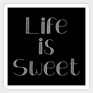 Life is Sweet Magnet